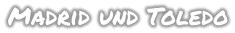 Madrid und Toledo